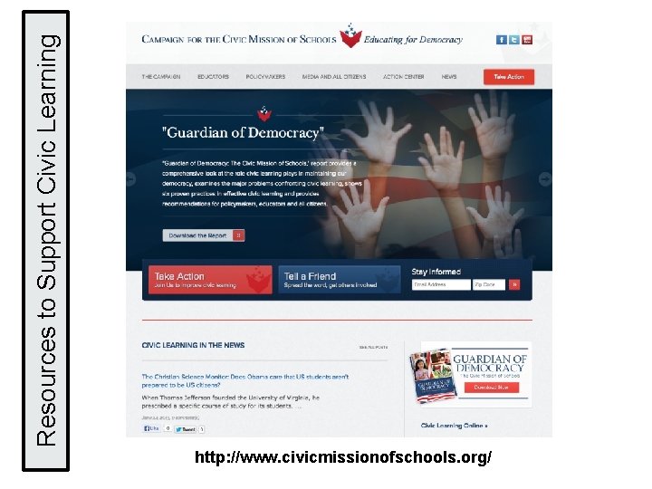 Resources to Support Civic Learning http: //www. civicmissionofschools. org/ 