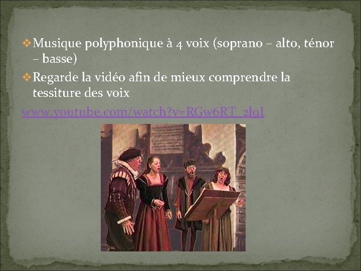 v Musique polyphonique à 4 voix (soprano – alto, ténor – basse) v Regarde v Musique polyphonique à 4 voix (soprano – alto, ténor – basse) v Regarde
