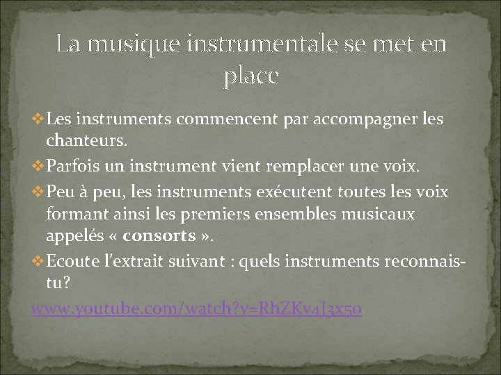 La musique instrumentale se met en place v Les instruments commencent par accompagner les La musique instrumentale se met en place v Les instruments commencent par accompagner les