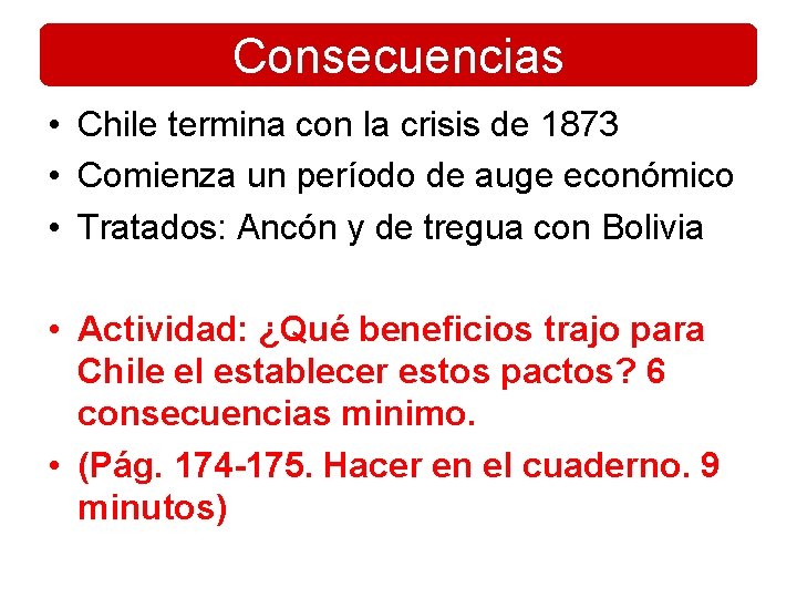Consecuencias • Chile termina con la crisis de 1873 • Comienza un período de Consecuencias • Chile termina con la crisis de 1873 • Comienza un período de