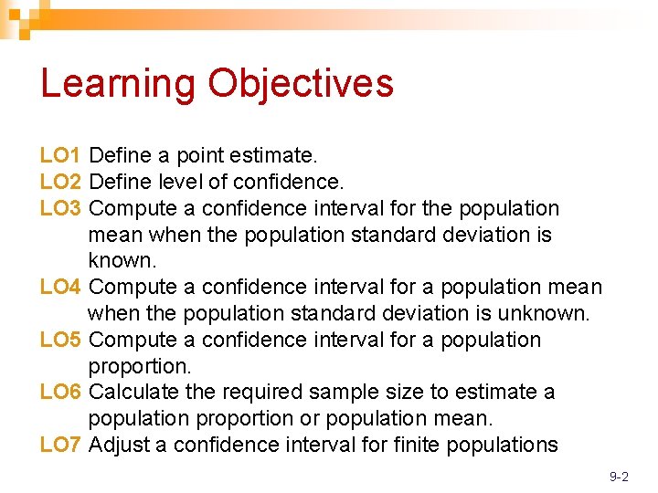 Learning Objectives LO 1 Define a point estimate. LO 2 Define level of confidence.