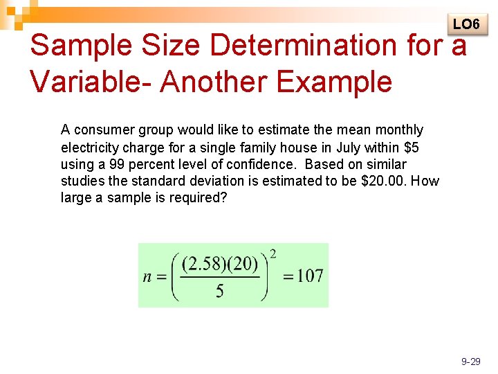 LO 6 Sample Size Determination for a Variable- Another Example A consumer group would