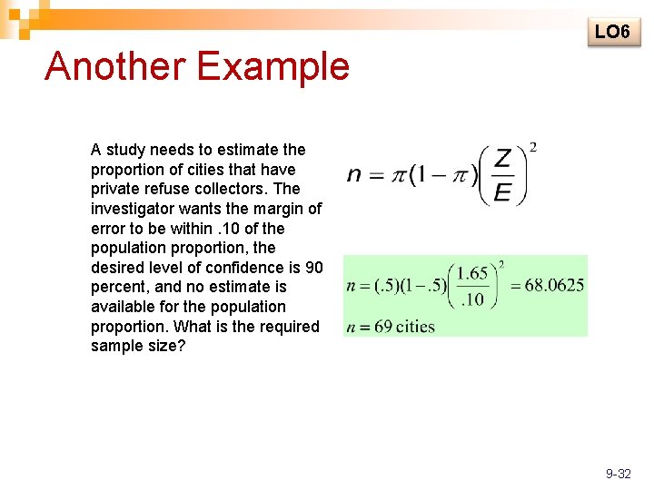 LO 6 Another Example A study needs to estimate the proportion of cities that