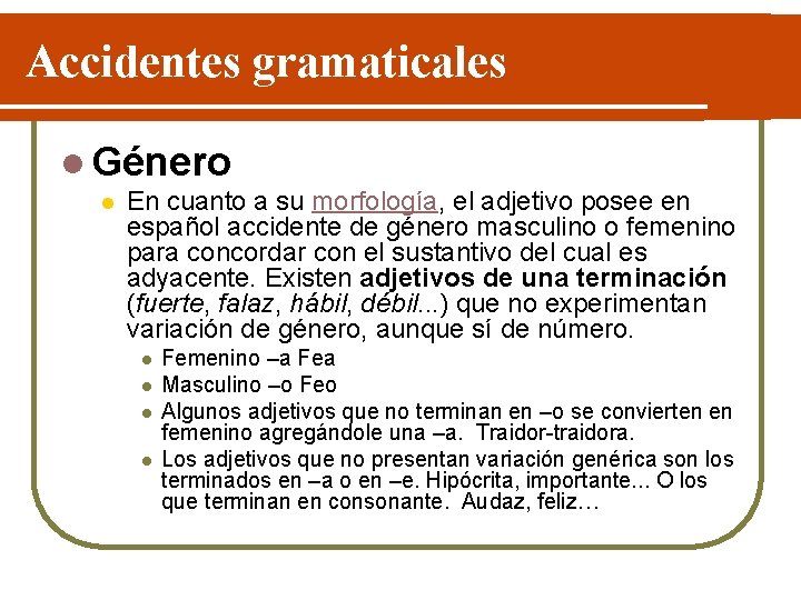 Accidentes gramaticales l Género l En cuanto a su morfología, el adjetivo posee en