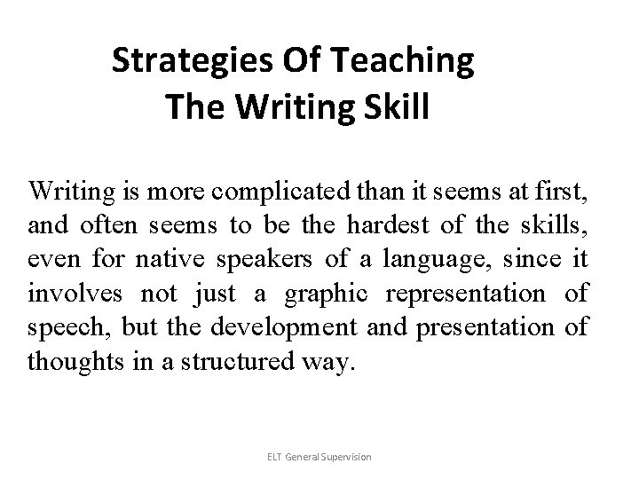Strategies Of Teaching The Writing Skill Writing is more complicated than it seems at