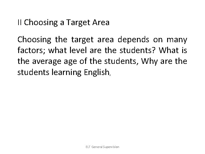 II Choosing a Target Area Choosing the target area depends on many factors; what