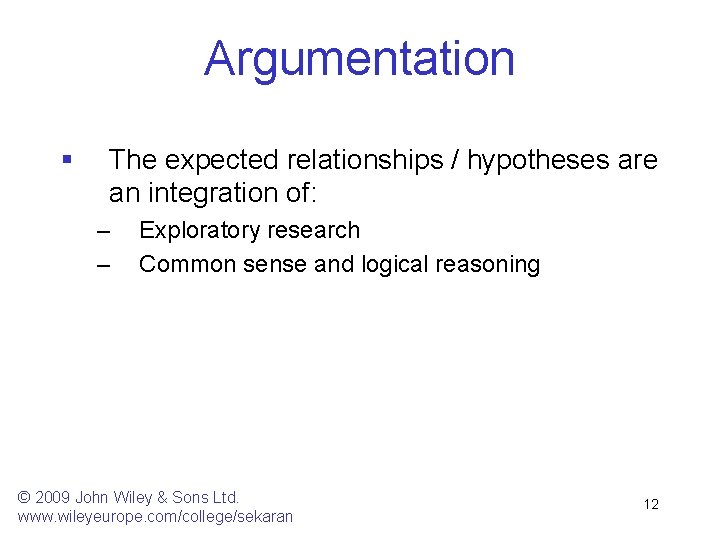 Argumentation § The expected relationships / hypotheses are an integration of: – – Exploratory