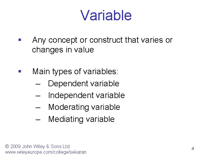 Variable § Any concept or construct that varies or changes in value § Main