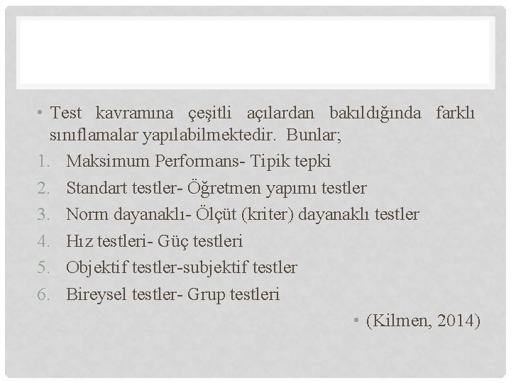  • Test kavramına çeşitli açılardan bakıldığında farklı sınıflamalar yapılabilmektedir. Bunlar; 1. Maksimum Performans-