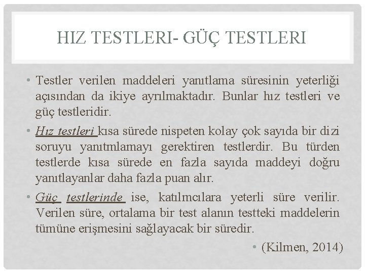 HIZ TESTLERI- GÜÇ TESTLERI • Testler verilen maddeleri yanıtlama süresinin yeterliği açısından da ikiye