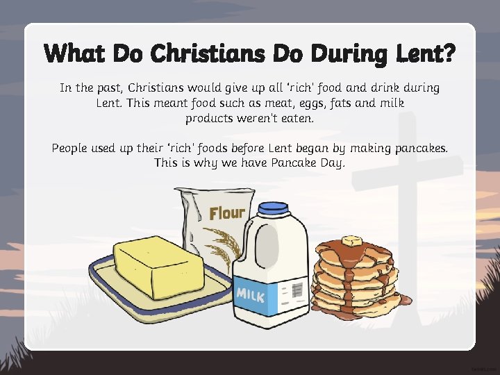 What Do Christians Do During Lent? In the past, Christians would give up all