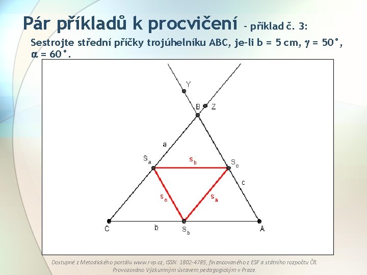 Pár příkladů k procvičení – příklad č. 3: Sestrojte střední příčky trojúhelníku ABC, je-li