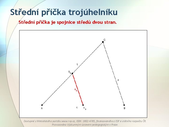 Střední příčka trojúhelníku Střední příčka je spojnice středů dvou stran. Dostupné z Metodického portálu