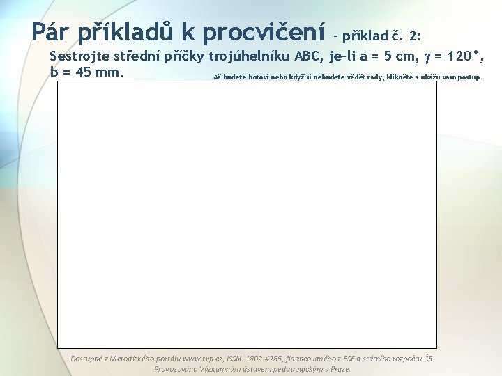 Pár příkladů k procvičení – příklad č. 2: Sestrojte střední příčky trojúhelníku ABC, je-li