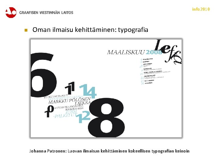 info 2010 n Oman ilmaisu kehittäminen: typografia Johanna Patronen: Luovan ilmaisun kehittäminen kokeellisen typografian