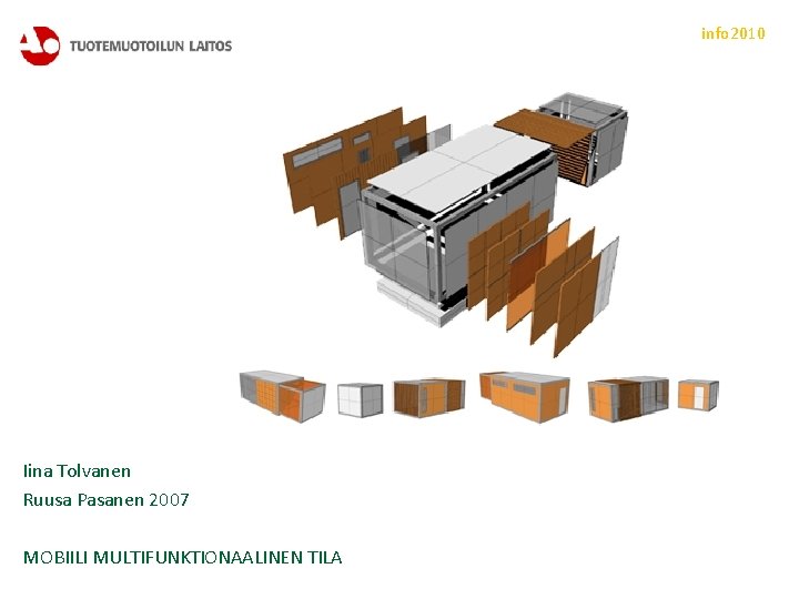 info 2010 Iina Tolvanen Ruusa Pasanen 2007 MOBIILI MULTIFUNKTIONAALINEN TILA 
