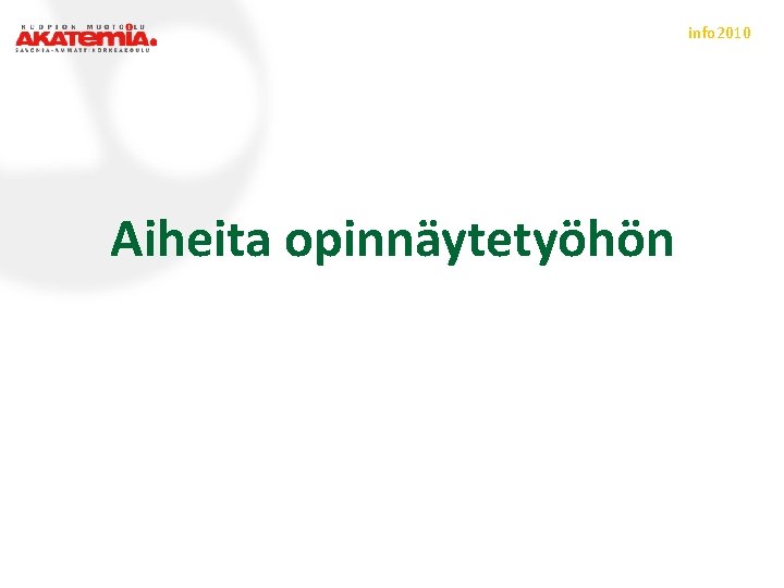 info 2010 Aiheita opinnäytetyöhön 