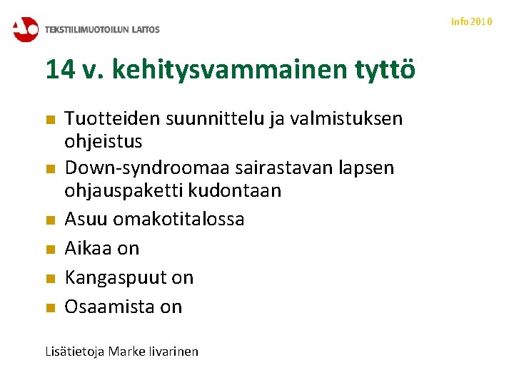 info 2010 14 v. kehitysvammainen tyttö n n n Tuotteiden suunnittelu ja valmistuksen ohjeistus