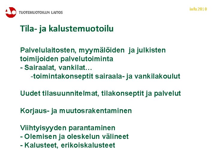 info 2010 Tila- ja kalustemuotoilu Palvelulaitosten, myymälöiden ja julkisten toimijoiden palvelutoiminta - Sairaalat, vankilat…