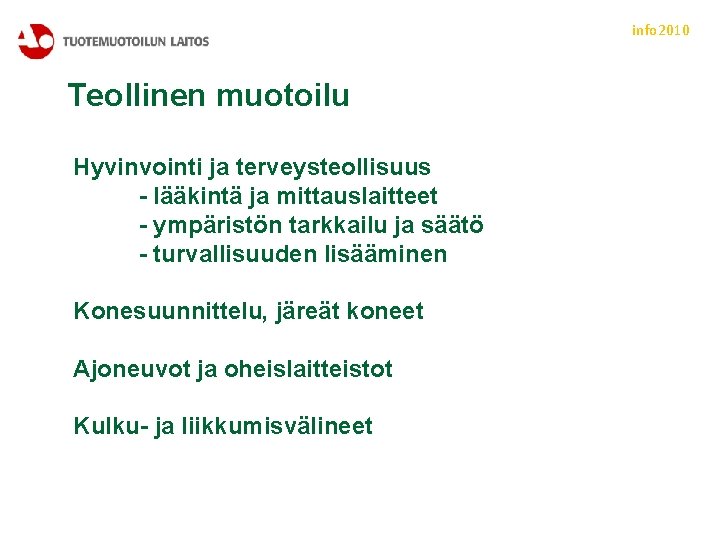 info 2010 Teollinen muotoilu Hyvinvointi ja terveysteollisuus - lääkintä ja mittauslaitteet - ympäristön tarkkailu