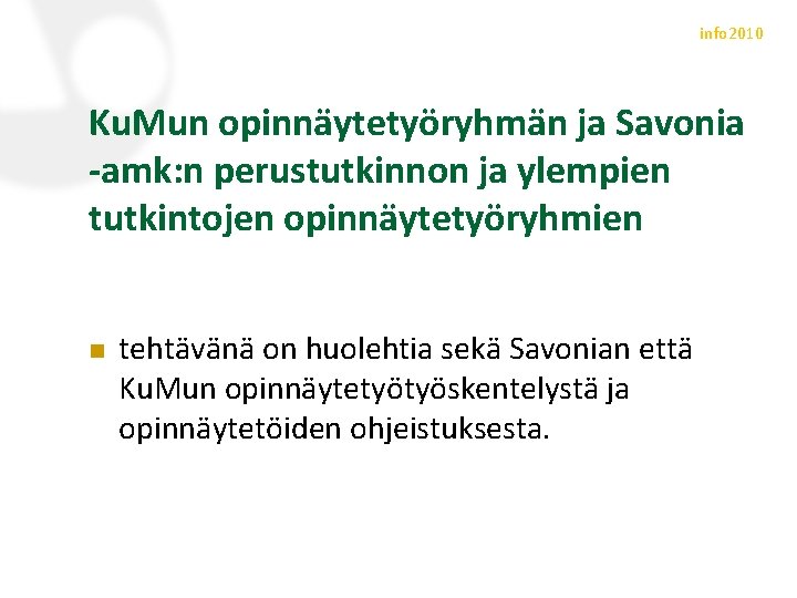 info 2010 Ku. Mun opinnäytetyöryhmän ja Savonia -amk: n perustutkinnon ja ylempien tutkintojen opinnäytetyöryhmien