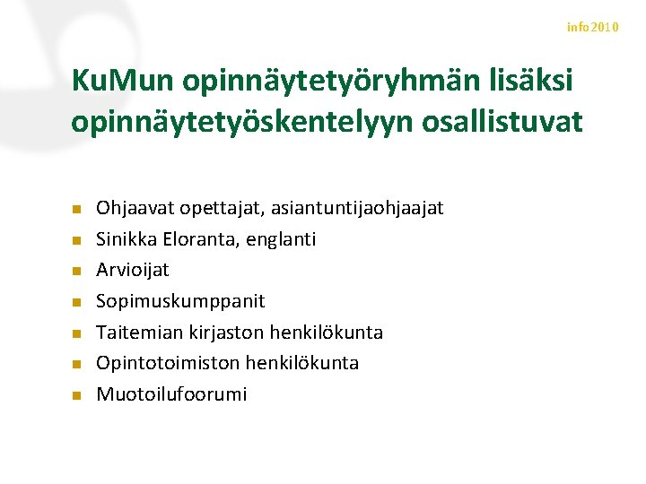 info 2010 Ku. Mun opinnäytetyöryhmän lisäksi opinnäytetyöskentelyyn osallistuvat n n n n Ohjaavat opettajat,