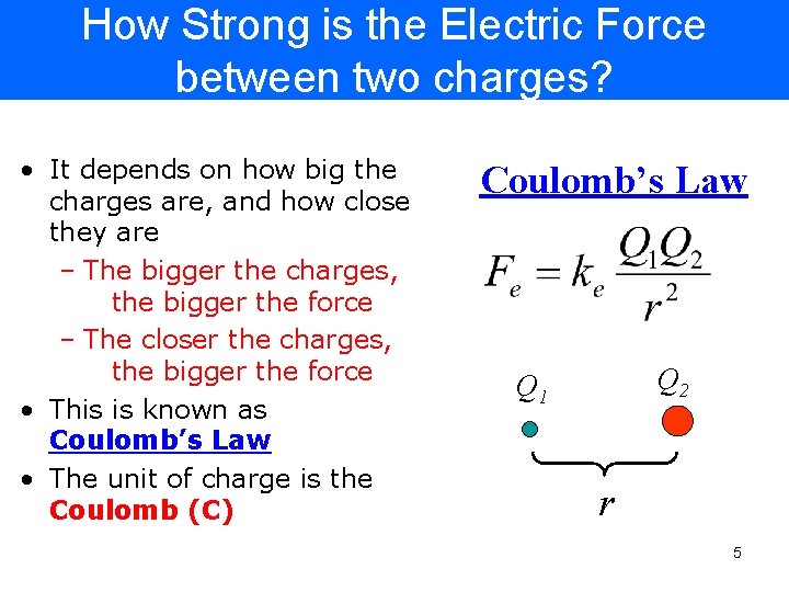 How Strong is the Electric Force between two charges? • It depends on how