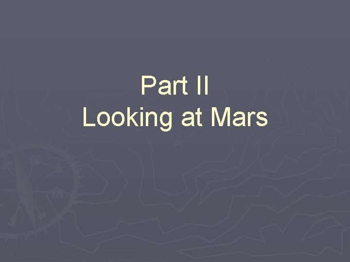 Part II Looking at Mars 