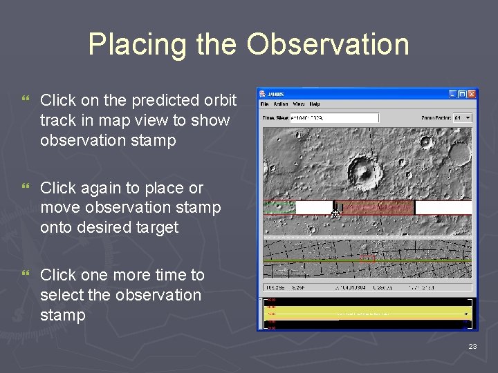 Placing the Observation } Click on the predicted orbit track in map view to