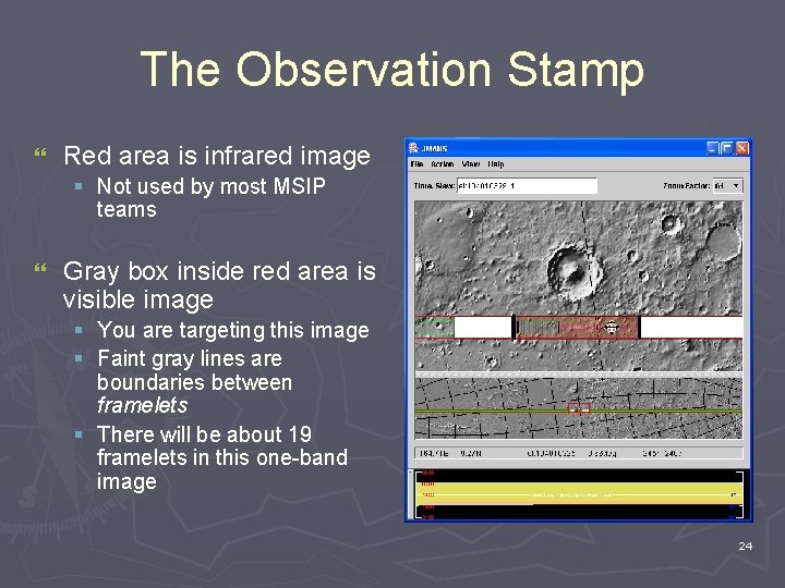 The Observation Stamp } Red area is infrared image § Not used by most