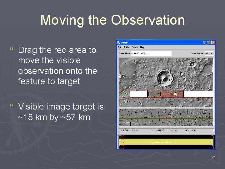 Moving the Observation } Drag the red area to move the visible observation onto