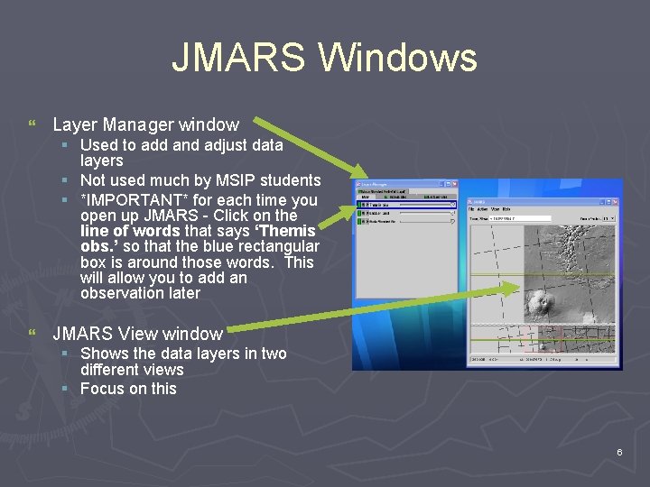 JMARS Windows } Layer Manager window § Used to add and adjust data layers