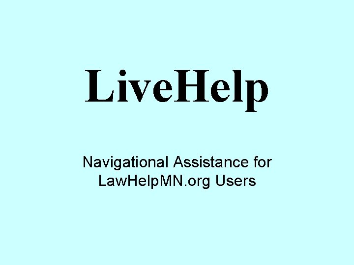 Live. Help Navigational Assistance for Law. Help. MN. org Users 
