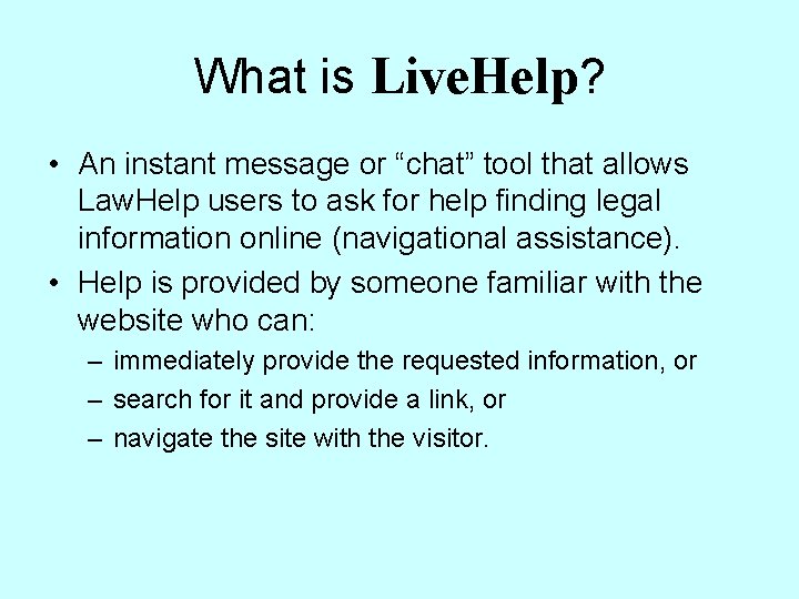 What is Live. Help? • An instant message or “chat” tool that allows Law.