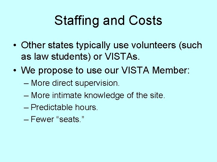 Staffing and Costs • Other states typically use volunteers (such as law students) or