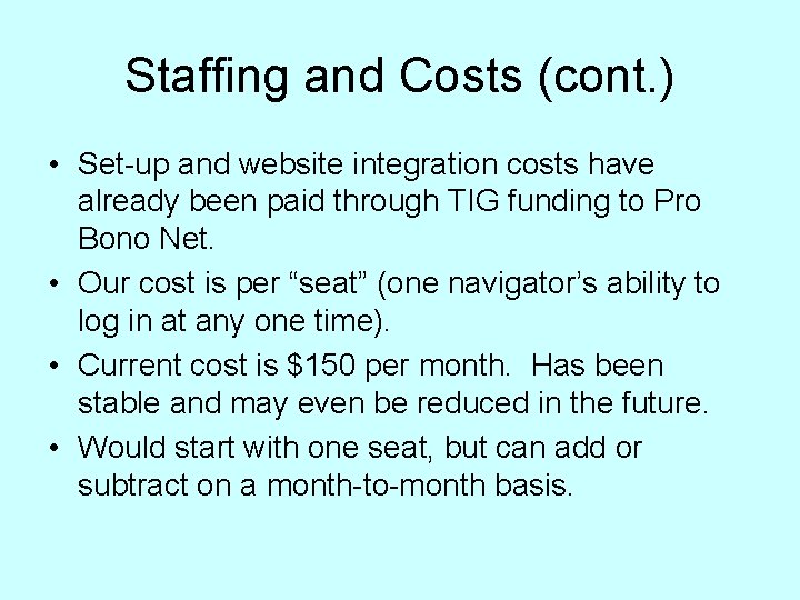 Staffing and Costs (cont. ) • Set-up and website integration costs have already been