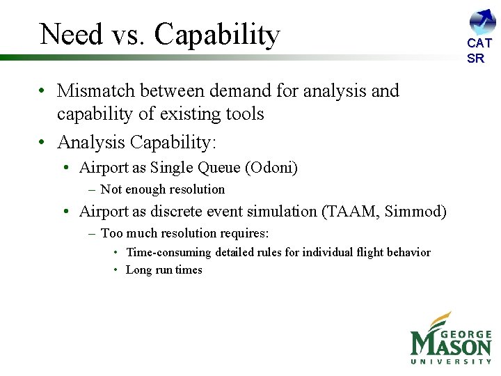 Need vs. Capability • Mismatch between demand for analysis and capability of existing tools