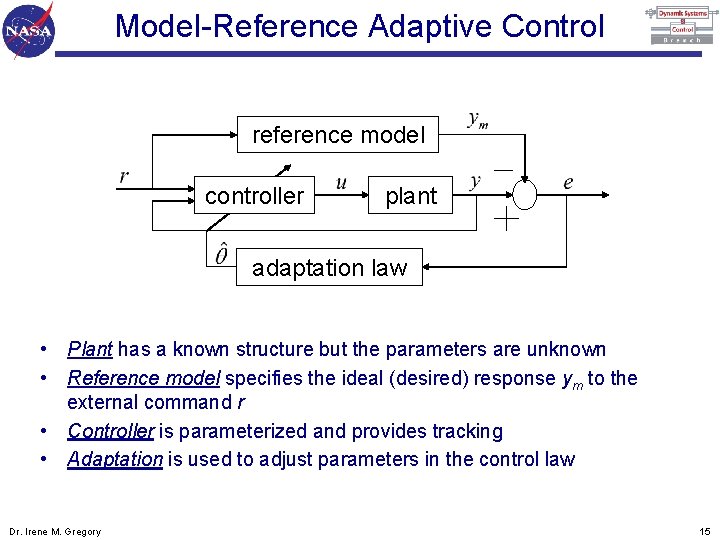 Model-Reference Adaptive Control reference model controller plant adaptation law • Plant has a known