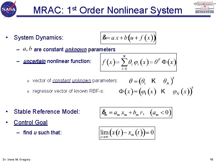 MRAC: 1 st Order Nonlinear System • System Dynamics: – are constant unknown parameters