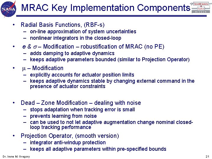 MRAC Key Implementation Components • Radial Basis Functions, (RBF-s) – on-line approximation of system