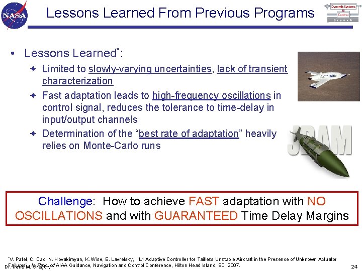 Lessons Learned From Previous Programs • Lessons Learned*: ª Limited to slowly-varying uncertainties, lack