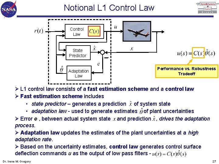 Notional L 1 Control Law State Predictor Adaptation Law Performance vs. Robustness Tradeoff Ø