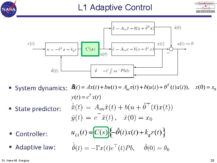 L 1 Adaptive Control § System dynamics: § State predictor: § Controller: § Adaptive