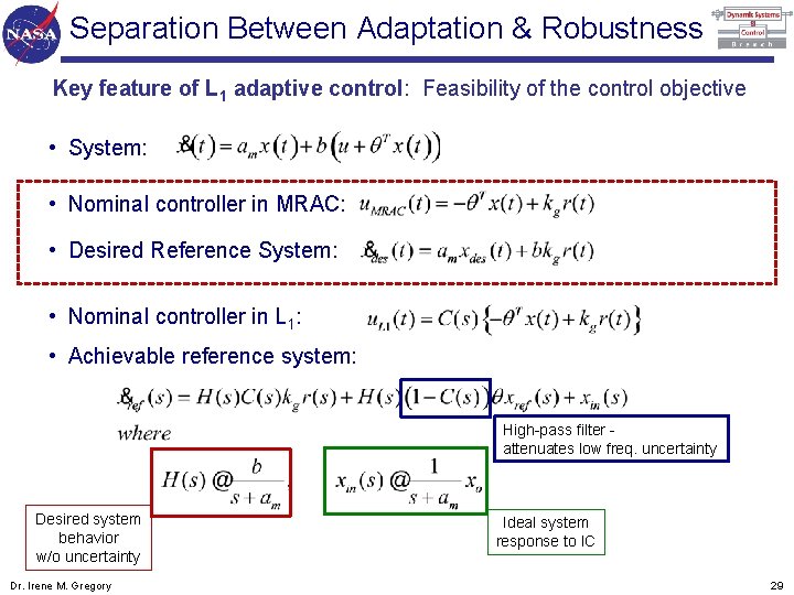 Separation Between Adaptation & Robustness Key feature of L 1 adaptive control: Feasibility of