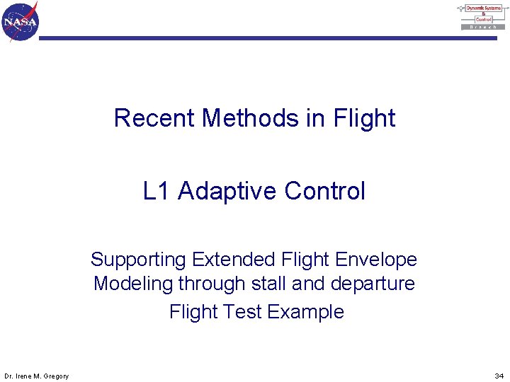 Recent Methods in Flight L 1 Adaptive Control Supporting Extended Flight Envelope Modeling through