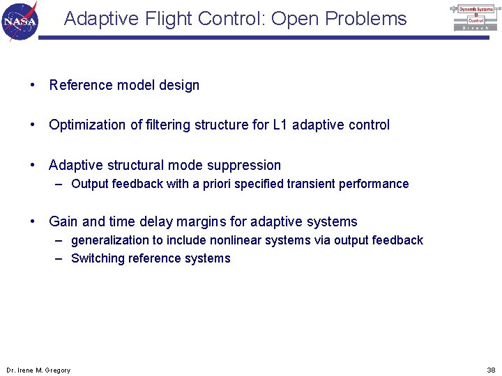 Adaptive Flight Control: Open Problems • Reference model design • Optimization of filtering structure