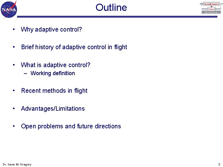 Outline • Why adaptive control? • Brief history of adaptive control in flight •