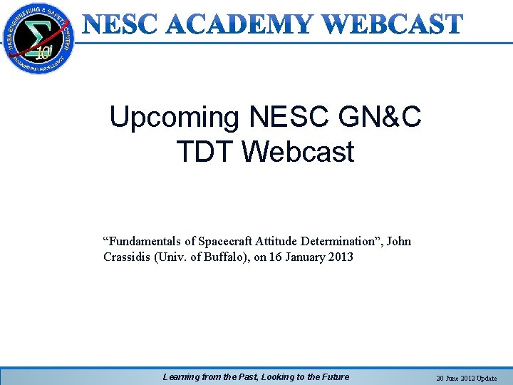 Upcoming NESC GN&C TDT Webcast “Fundamentals of Spacecraft Attitude Determination”, John Crassidis (Univ. of