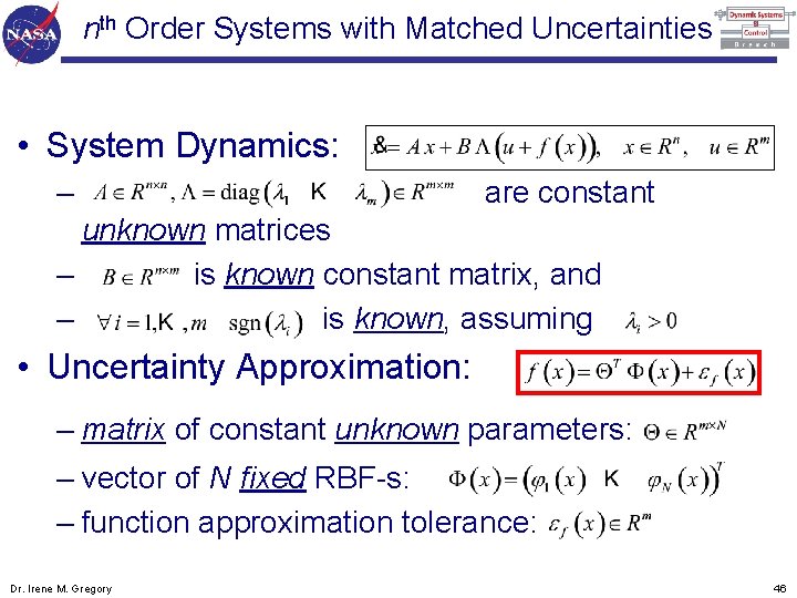nth Order Systems with Matched Uncertainties • System Dynamics: – are constant unknown matrices