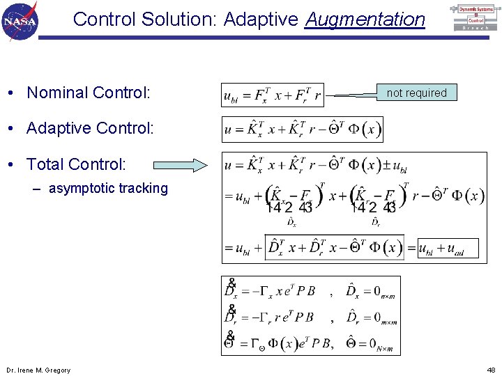 Control Solution: Adaptive Augmentation • Nominal Control: not required • Adaptive Control: • Total